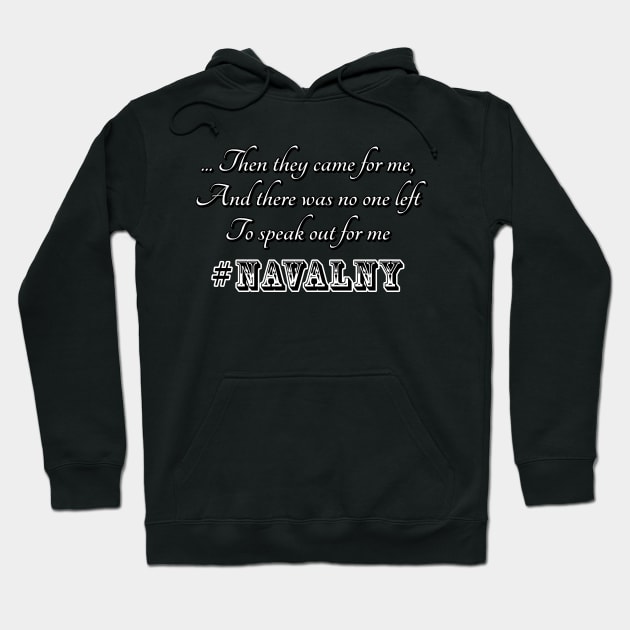 Then they came for me, and there was no one left to speak out for me #navalny Hoodie by Try It